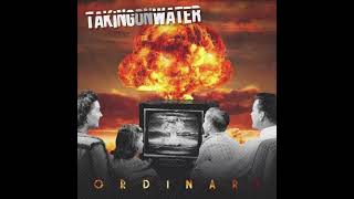 Taking On Water - Ordinary (Preview video)