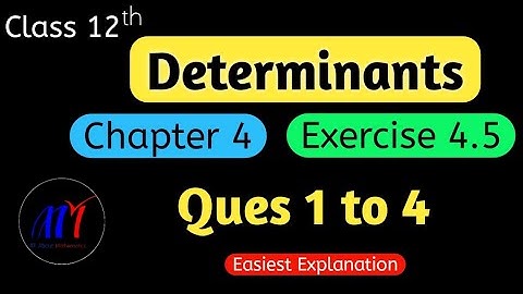 Chapter 4 Determinants Exercise 4.5 ( Ques 1 to 4 ) Class 12 Maths | NCERT Solutions