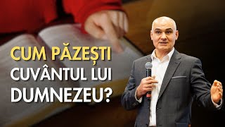 Secretul păzirii Cuvântului lui Dumnezeu | Vasile Filat