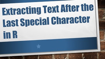 Extracting Text After the Last Special Character in R