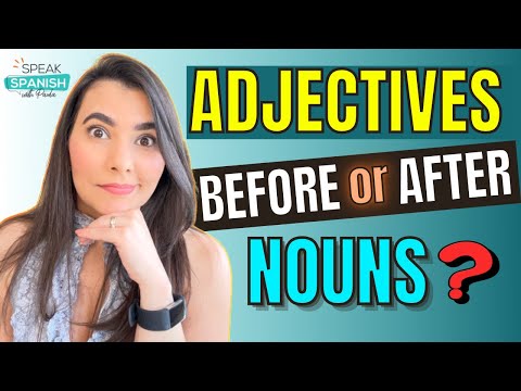 SPANISH ADJECTIVES: BEFORE or AFTER NOUNS?? (English audio)