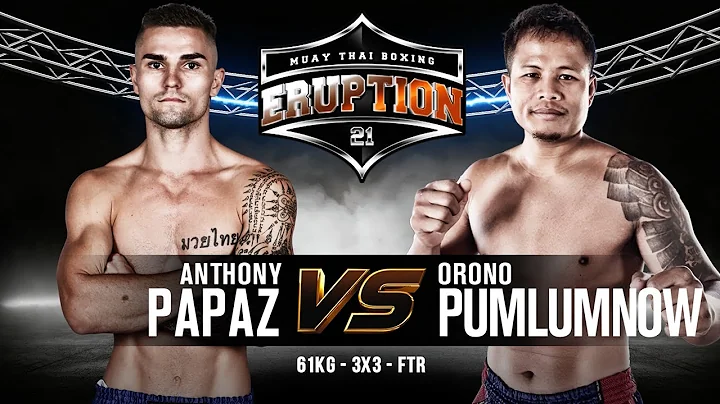 Eruption Muay Thai 21: Anthony Papaz Vs Orono Pumlumnow