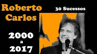 RobertoCarlos (2000 a 2017) 30 Sucessos