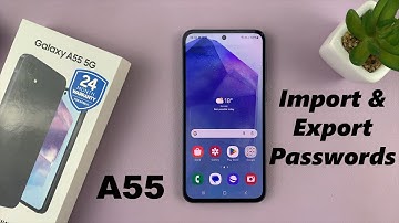 How To Import / Export Passwords On Samsung Galaxy A55 5G