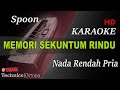 SPOON - MEMORI SEKUNTUM RINDU ( NADA RENDAH PRIA ) || KARAOKE