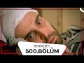 Beni Affet 500 Bölüm 