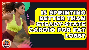 Is Sprinting Better Than Steady-State cardio for Fat Loss? - All Sorts Of Running