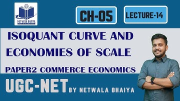 ISOQUANT CURVE AND ECONOMIES OF SCALE|LECTURE14| PAPER2COMMERCE|UGC-NET|NETWALABHAIYA