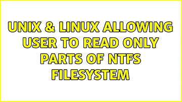 Unix & Linux: Allowing user to read only parts of NTFS filesystem (2 Solutions!!)