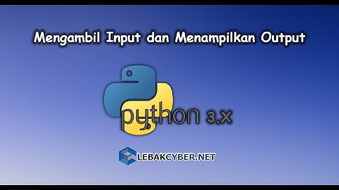 Mengambil Input dan Menampilkan Output di Python