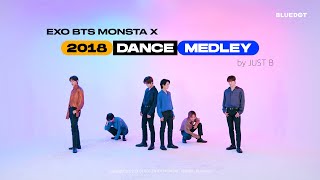 [COVER by B] 2018 COVER DANCE MEDLEY by JUST BㅣEXO BTS MONSTA X
