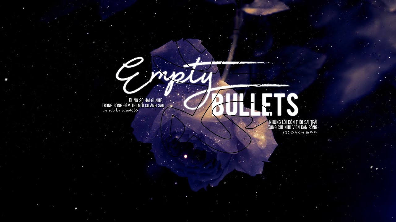 • VIETSUB •《Tâm》| 芯 (Empty Bullets) - CORSAK ft Mã Ngâm Ngâm