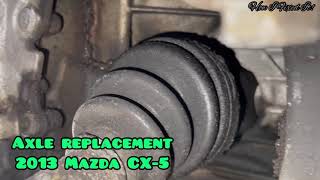 How To 2013 Mazda CX-5 CV Axle Replacement/Bad CV Axle Boot/Mazda Axle Noise