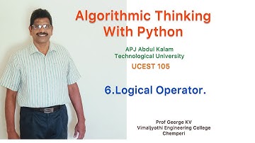 6|Logical operators |Algorithmic Thinking with Python|UCEST 105|Programming in Python|CST 362|Python