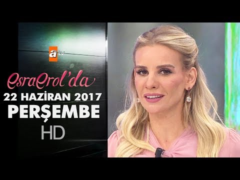 Esra Erol'da 22 Haziran 2017 Perşembe - 429. Bölüm