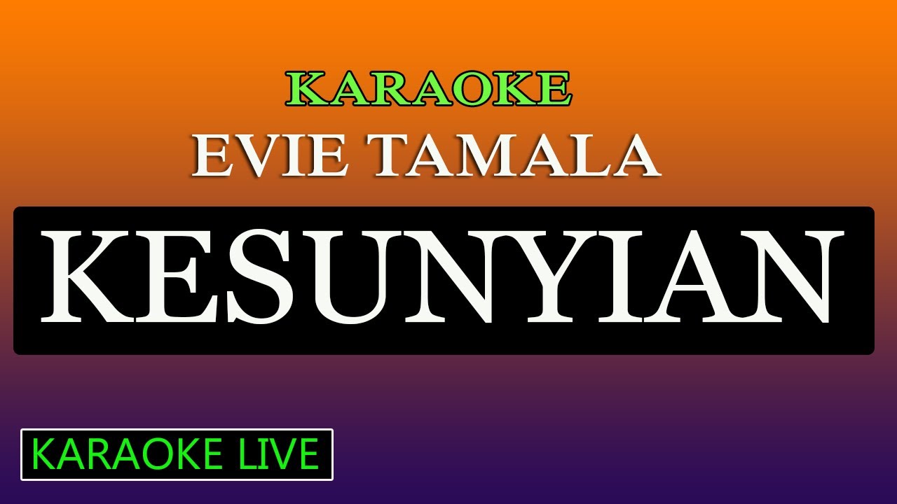 KESUNYIAN KARAOKE - EVIE TAMALA