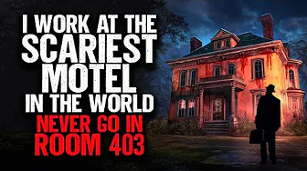 I Work at the SCARIEST Motel in the World. NEVER Go in Room 403