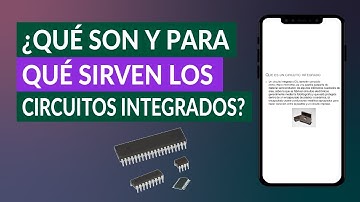 ¿Qué son y Para Qué Sirven los Circuitos Integrados? ¿Qué Tipos Hay + Características?
