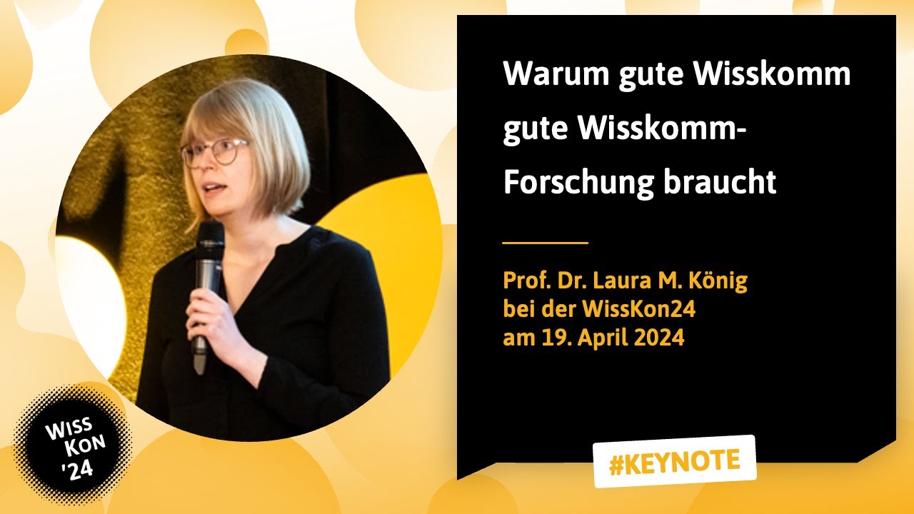 WissKon24: Prof. Dr. Laura M. König – Warum gute Wisskomm gute Wisskomm ...