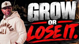 IF YOU DON’T GROW, YOU’LL LOSE IT | Eric Thomas