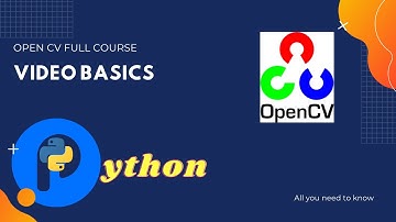 Lesson-9 Video Basics | Open CV Basics | Hands-on Tutorial Open CV | 2020