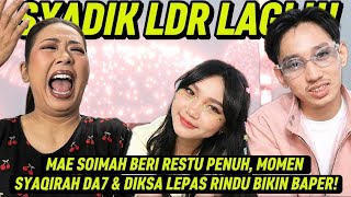 SYADIK DOING LDR AGAIN! MAE SOIMAH GIVES HER FULL BLESSING, SYAQIRAH DA7 & DIKSA'S REUNION MOMENT...