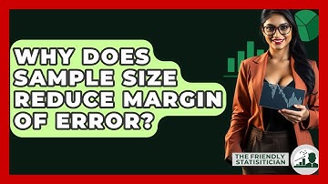 Why Does Sample Size Reduce Margin Of Error? - The Friendly Statistician