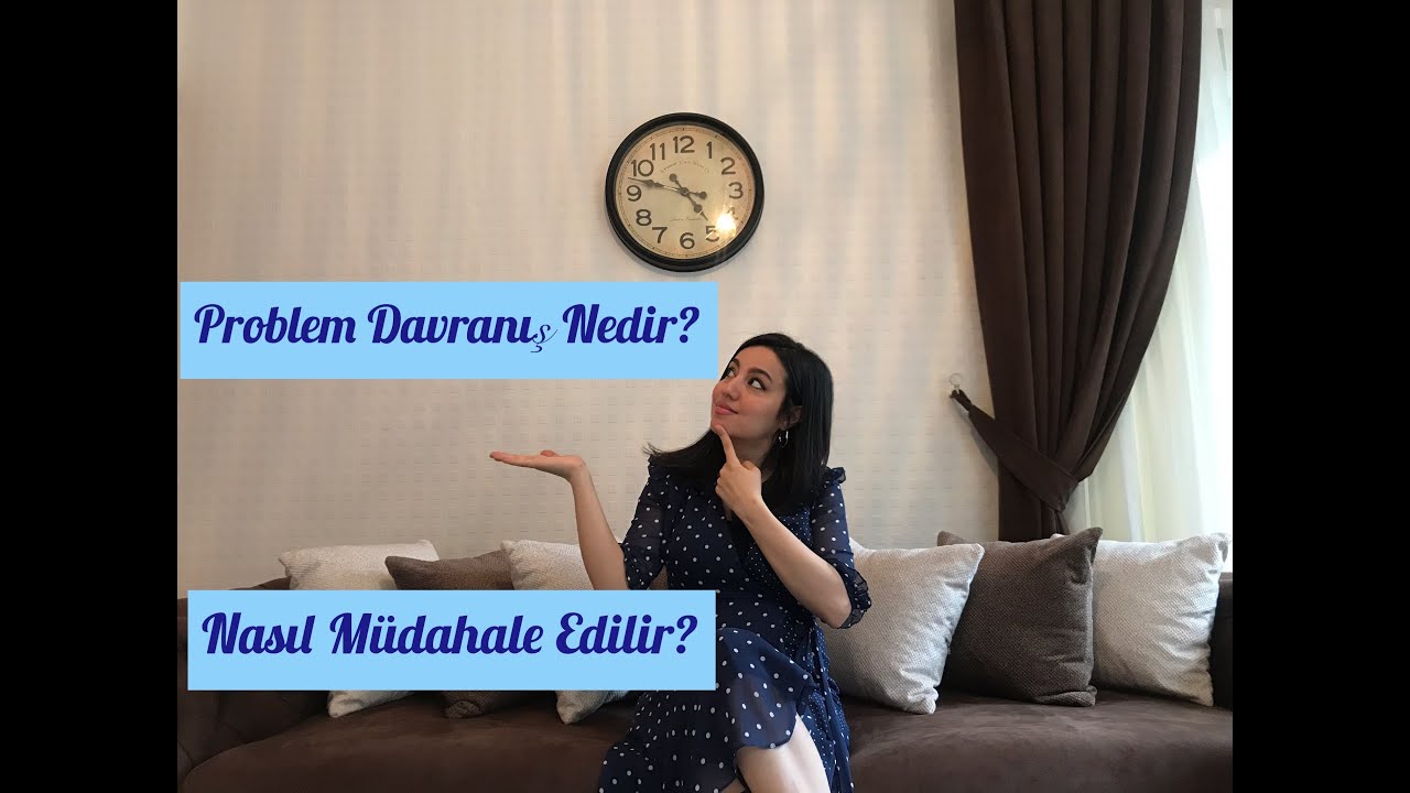 PROBLEM DAVRANIŞ NEDİR? NASIL MÜDAHALE EDİLİR?