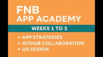 FNB App Academy, Weeks 1 to 3 | App Strategies, GitHub Collaboration & UX Design (Beginner-Friendly)