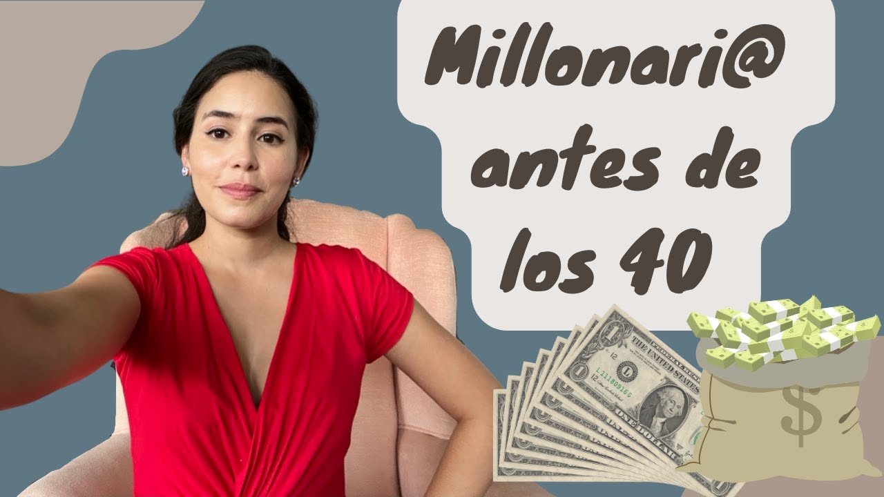 7 pasos para ser millonario antes de los 40 - YouTube
