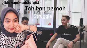 Tak Kan Pernah - struggle(cover Muhammad Sidiq)