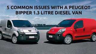 5 COMMON PROBLEMS / ISSUES / FAULTS WITH A PEUGEOT BIPPER 1.3 LITRE DIESEL VAN