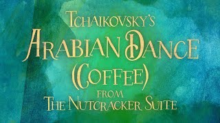 Video thumbnail of "Tchaikovsky: Arabian Dance (Coffee) - from The Nutcracker Suite (Visualization)"