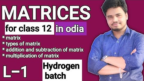 Matrices||Mathematics for class 12||L1||addition, subtraction, multiplication of matrix in odia||