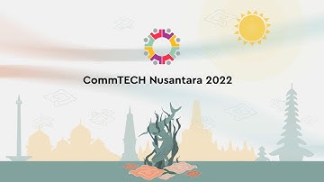 Teaser Video of CommTECH Nusantara March 2022