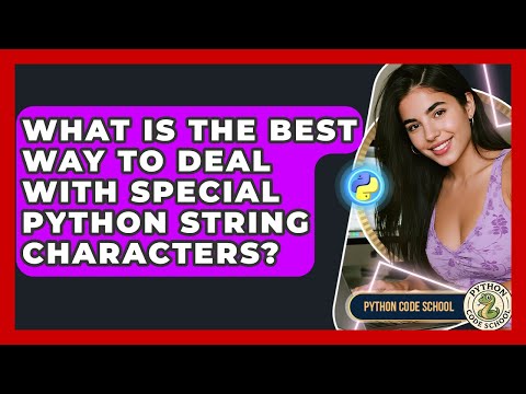 What Is The Best Way To Deal With Special Python String Characters? - Python Code School