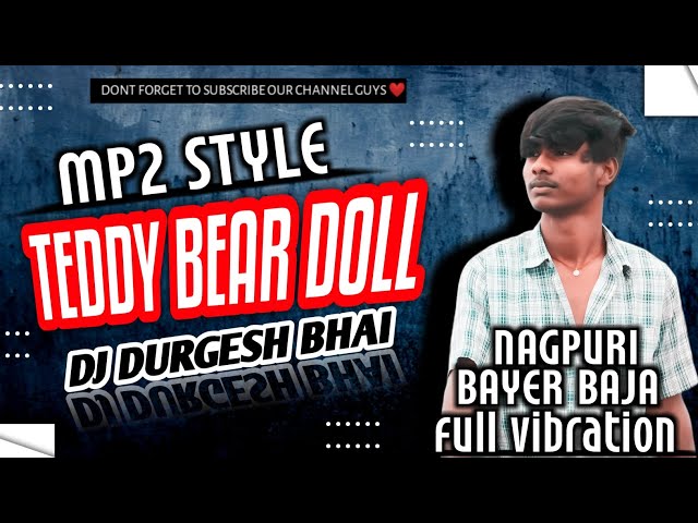 Teddy Bear Doll Nagpuri Song Mp2 Tapori Style Vibration Mix 2k24 Dj Durgesh Bhai Surajpur class=