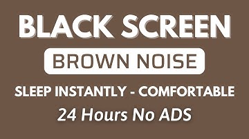 24 Hour BROWN NOISE - Black Screen For Sleep Instantly, Comfortable | Sound No ADS