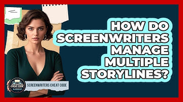 How Do Screenwriters Manage Multiple Storylines? - Screenwriter