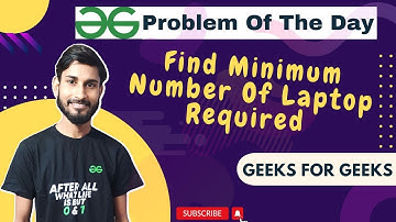 Find minimum number of laptop required || Problems of the day || gfg potd 31 dec || Geeks for Geeks