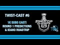 Twist-Cast 6: 1st Round Playoff Predictions, Idaho Roadtrip, 1K Subs (kinda)!