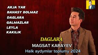 MAGSAT KARAYEV - HALK AYDYMLAR TOPLAMY (MUSIC 2024)#trendingvideo