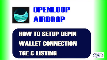 OpenLoop Airdrop Update, How To Setup Depin Node & Connect Wallet