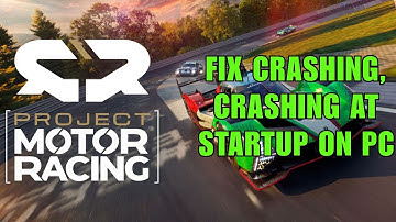 How To Fix Project Motor Racing Crashing, Crashing at Startup, Crash to Desktop Error On PC/Steam