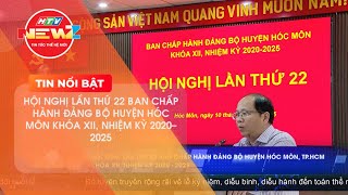 HỘI NGHỊ LẦN THỨ 22 BAN CHẤP HÀNH ĐẢNG BỘ HUYỆN HÓC MÔN KHÓA XII, NHIỆM KỲ 2020-2025