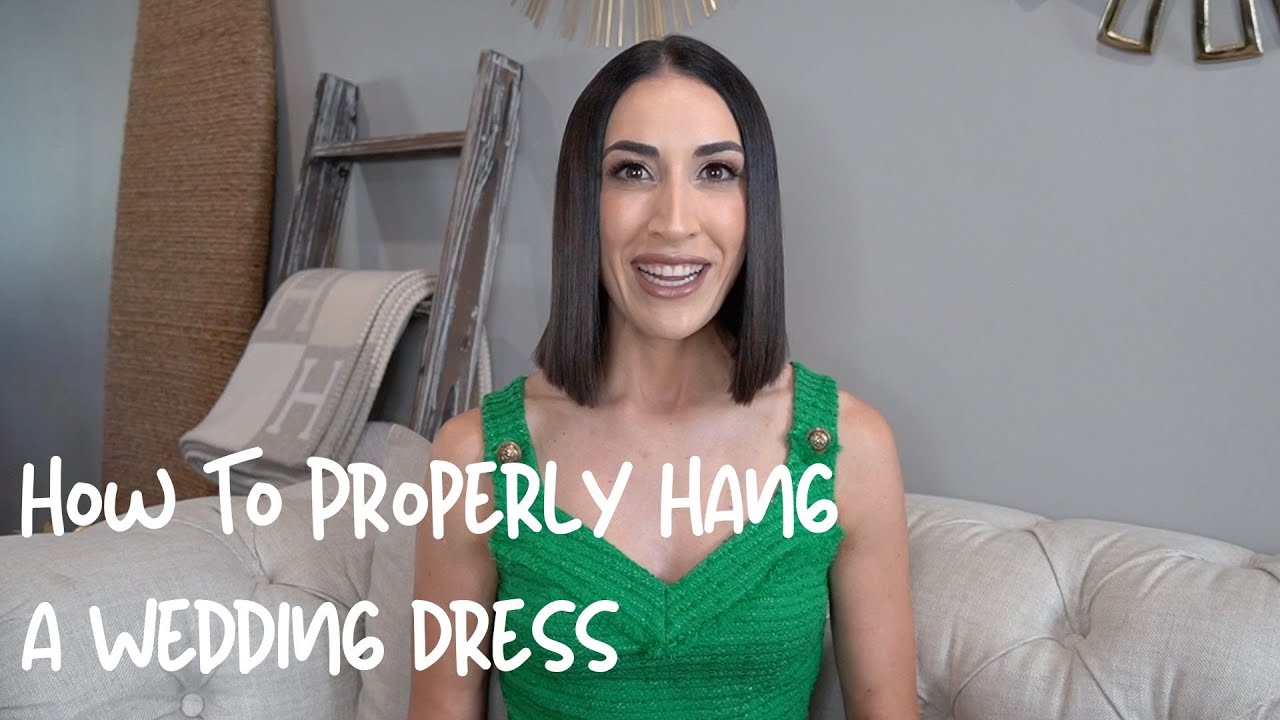 How To Properly Hang a Wedding Dress, Bridesmaid Dress and Formal Gowns ...