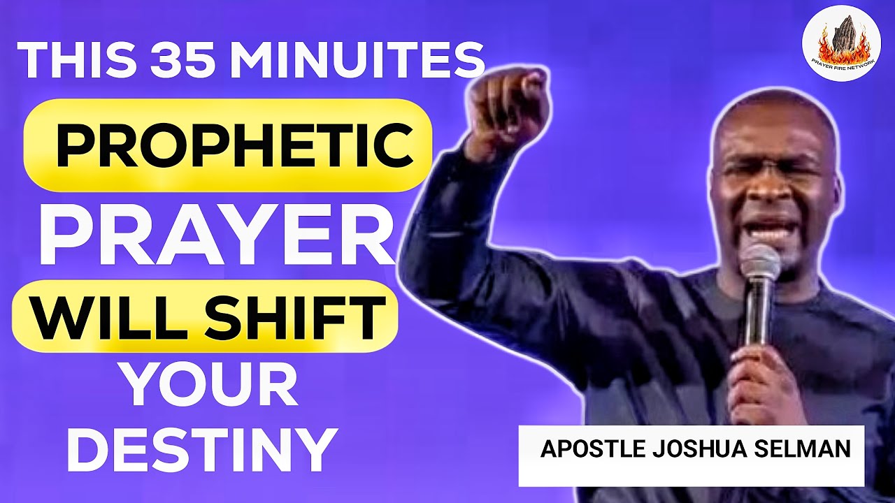 35 minutes Prophetic Prayer to Shift Your Season - Apostle Joshua ...
