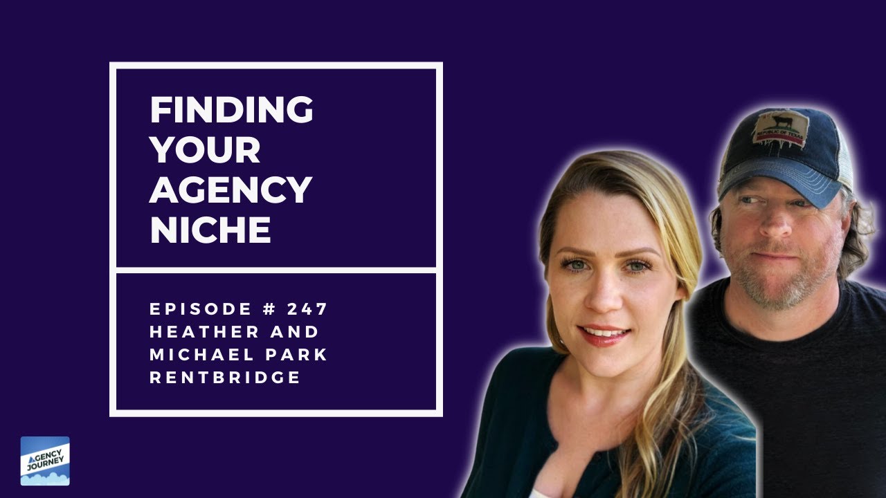 Finding Your Agency Niche with RentBridge's Heather and Michael Park