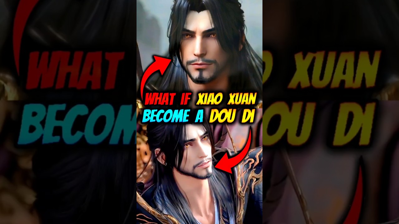 BTTH:- Xiao Xuan Become A Dou Di 😈 