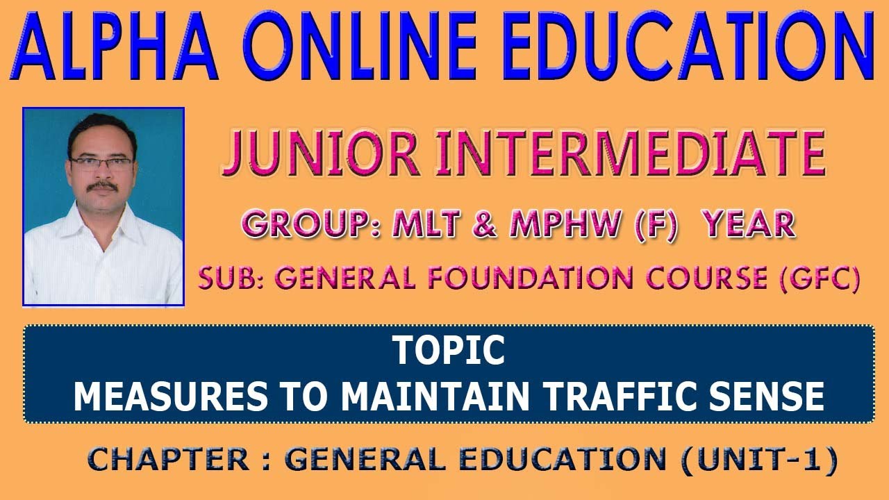 INTER I YR, GFC, MLT & MPHW I YR, MEASURE TO MAINTAIN TRAFFICE SENSE, GENERAL EDUCATION, UNIT 1